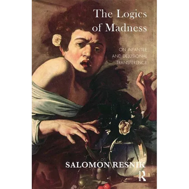 The Logics of Madness: On Infantile and Delusional Transference