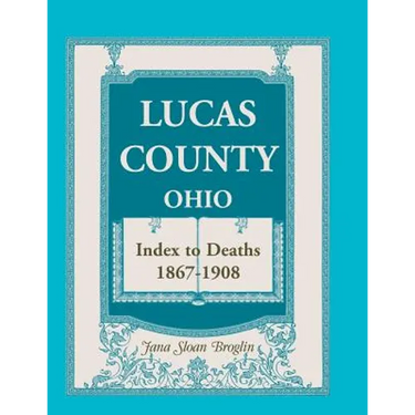Lucas County, Ohio, Index to Deaths 1867-1908