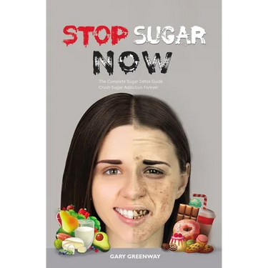Stop Sugar Now: The Complete Sugar Detox Guide. Crush Sugar Addiction Forever.