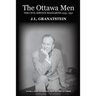 The Ottawa Men: The Civil Service Mandarins 1935-1957