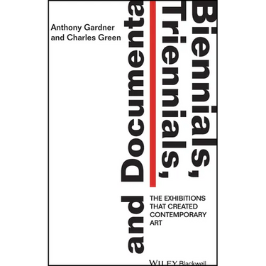 Biennials, Triennials, and Documenta: The Exhibitions That Created Contemporary Art