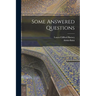Some Answered Questions