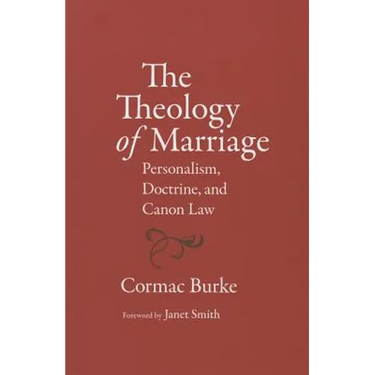 The Theology of Marriage Personalism, Doctrine and Canon Law