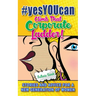 #yesYOUcan Climb That Corporate ladder!: Stories and Advice for a New Generation of Women