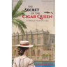 The Secret of the Cigar Queen: A Historical Novel From Cuba