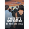 A White Guy's Walk Through Black America