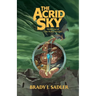 The Acrid Sky: Book One of The Malice of Light
