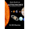 Quiz Book on ASTRONOMY: 1000+ Amazing Questions on Astronomy Kids must know