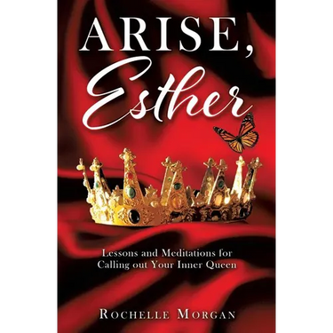 Arise, Esther: Lessons and Meditations for Calling out Your Inner Queen