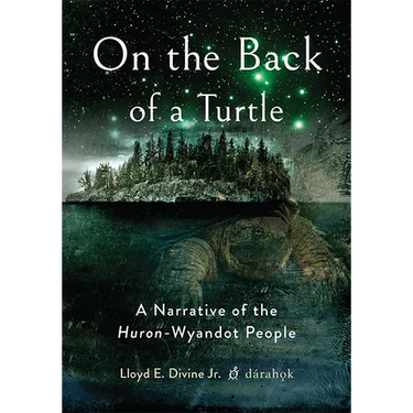 On the Back of a Turtle: A Narrative of the Huron-Wyandot People