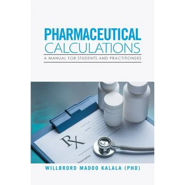 Pharmaceutical Calculations: A Manual for Students and Practitioners