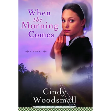 When the Morning Comes: Book 2 in the Sisters of the Quilt Amish Series