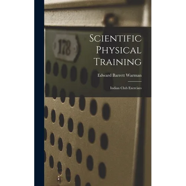 Scientific Physical Training; Indian Club Exercises