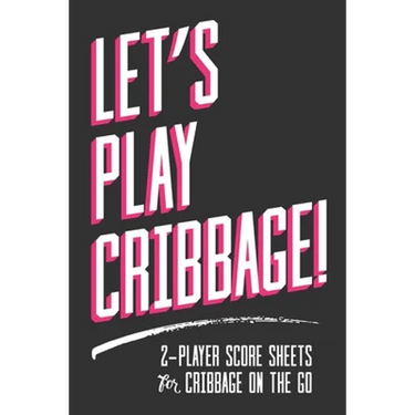 Let's Play Cribbage!: 2-Player Score Sheets for Cribbage On-The-Go