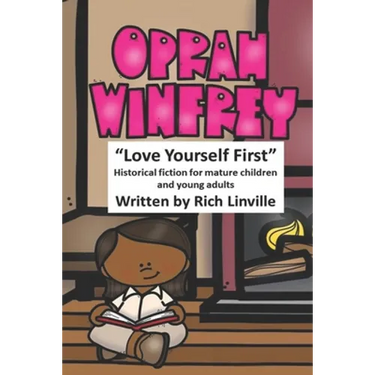Oprah Winfrey Love Yourself First: Historical fiction for mature children and young adults