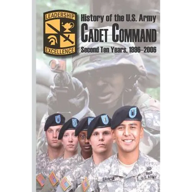 History of the U.S. Army Cadet Command: Second Ten Years, 1996-2006