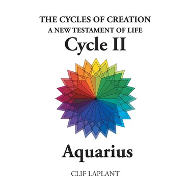The Cycles of Creation A New Testament of Life Cycle II Aquarius