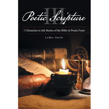 Poetic Scripture III: 1 Chronicles to Job Stories of the Bible in Poetic Form