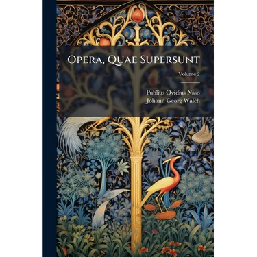 Opera, Quae Supersunt; Volume 2
