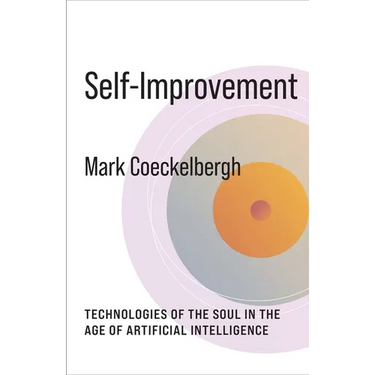 Self-Improvement: Technologies of the Soul in the Age of Artificial Intelligence