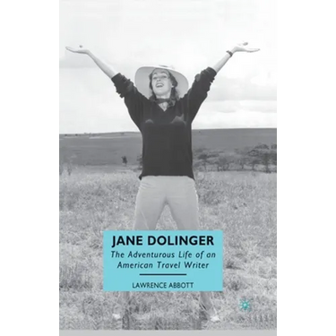 Jane Dolinger: The Adventurous Life of an American Travel Writer