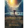 Indomitable: A Foster Care Story