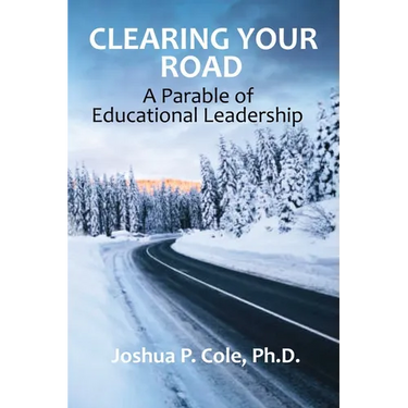 Clearing Your Road: A Parable of Educational Leadership