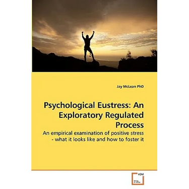 Psychological Eustress: An Exploratory Regulated Process