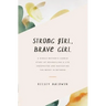 Strong Girl, Brave Girl: A single mother's story of reconciling a life unexpected and navigating the messy in-between