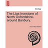 The Lias Ironstone of North Oxfordshire-Around Banbury.