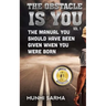 The Obstacle Is You: The Manual You Should Have Been Given When You Were Born