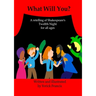 What Will You: A retelling of Shakespeare's Twelfth Night for all Ages