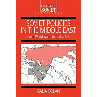 Soviet Policies in the Middle East: From World War Two to Gorbachev