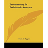 Freemasonry In Prehistoric America