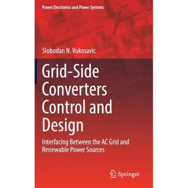 Grid-Side Converters Control and Design: Interfacing Between the AC Grid and Renewable Power Sources