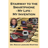 Stairway to the Smartphone: My Life - My Invention