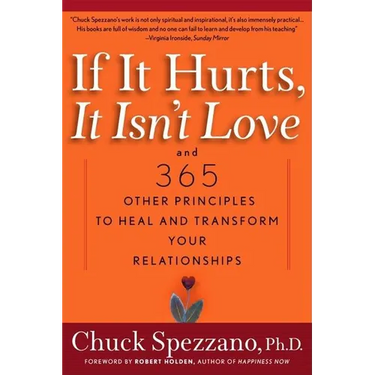 If It Hurts, It Isn't Love: And 365 Other Principles to Heal and Transform Your Relationships