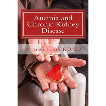 Anemia and Chronic Kidney Disease: Signs, Symptoms, and Treatment for Anemia in Kidney Failure