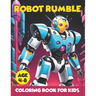 Robot Rumble: Unleash Your Imagination in a World of Mechanical Marvels - 100 Exciting Pages of Robot Rumble Fun