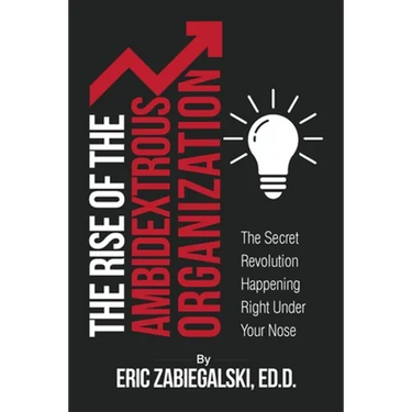 The Rise of the Ambidextrous Organization: The Secret Revolution Happening Right Under Your Nose