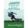 Juwon Learns How to Play Football