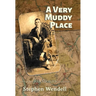 A Very Muddy Place: War Stories
