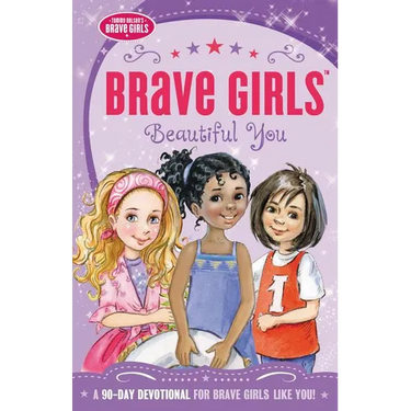 The Brave Girls: Beautiful You: A 90-Day Devotional