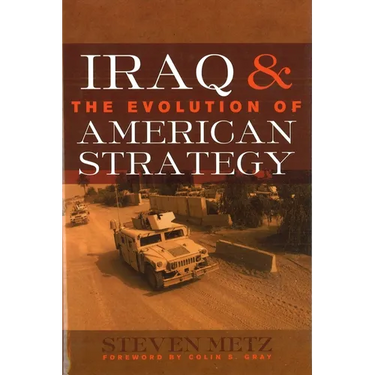 Iraq & the Evolution of American Strategy