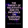 The Theory of Relativity and Its Influence on Scientific Thought
