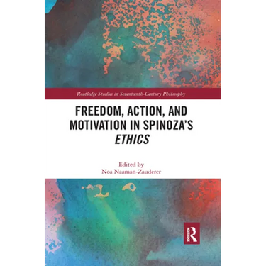 Freedom, Action, and Motivation in Spinoza's "Ethics"