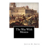 The War With Mexico