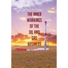 The Inner Workings of the Oil and Gas Business