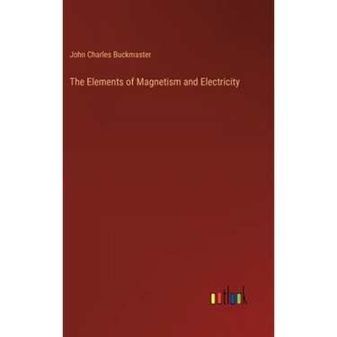 The Elements of Magnetism and Electricity