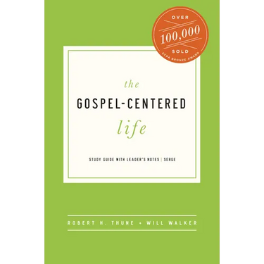 The Gospel-Centered Life: Study Guide with Leader's Notes